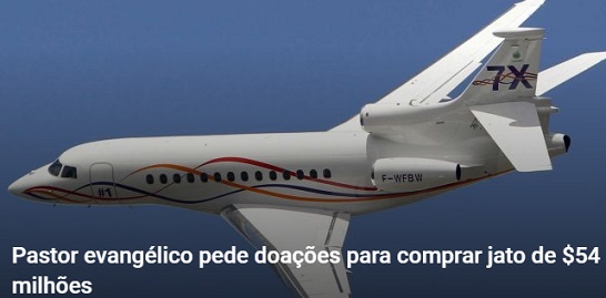 PASTOR EVANGÉLICO PEDE DOAÇÕES PARA COMPRAR JATO DE $54 MILHÕES